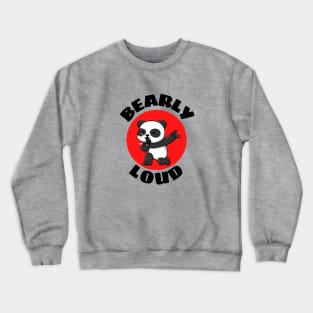 Bearly Loud | Bear Pun Crewneck Sweatshirt